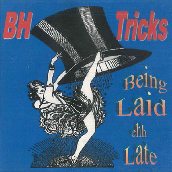 BH Tricks - Being Laid ehh late